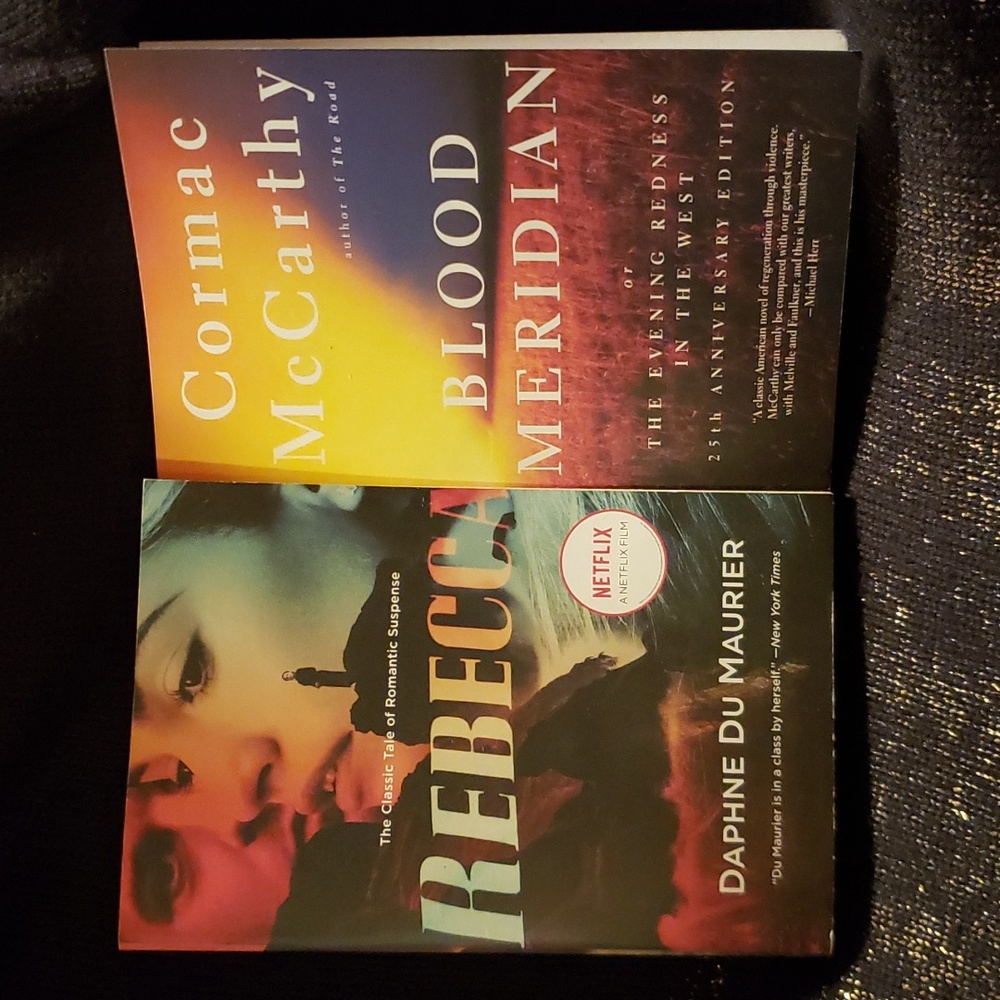 2 books: Rebecca, and Blood Meridian